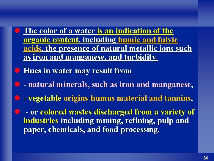 l The color of a water is an indication of the organic content, including