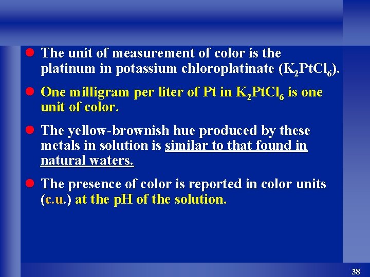 l The unit of measurement of color is the platinum in potassium chloroplatinate (K