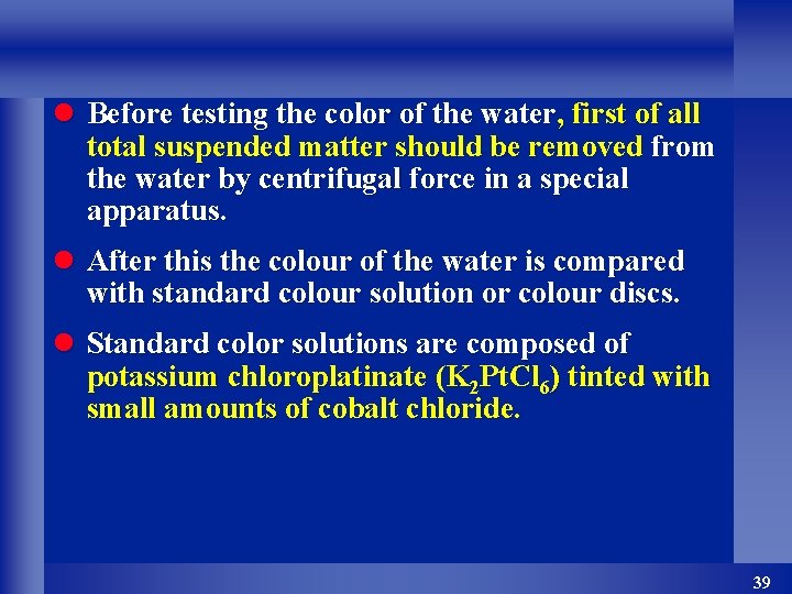 l Before testing the color of the water, first of all total suspended matter