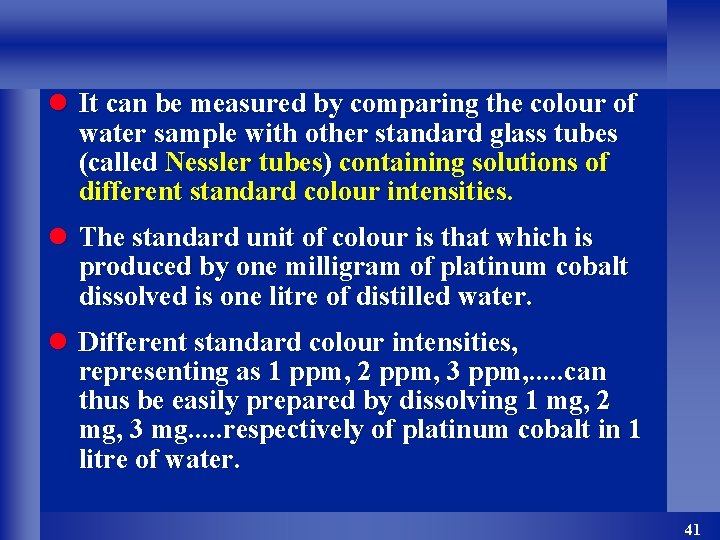 l It can be measured by comparing the colour of water sample with other
