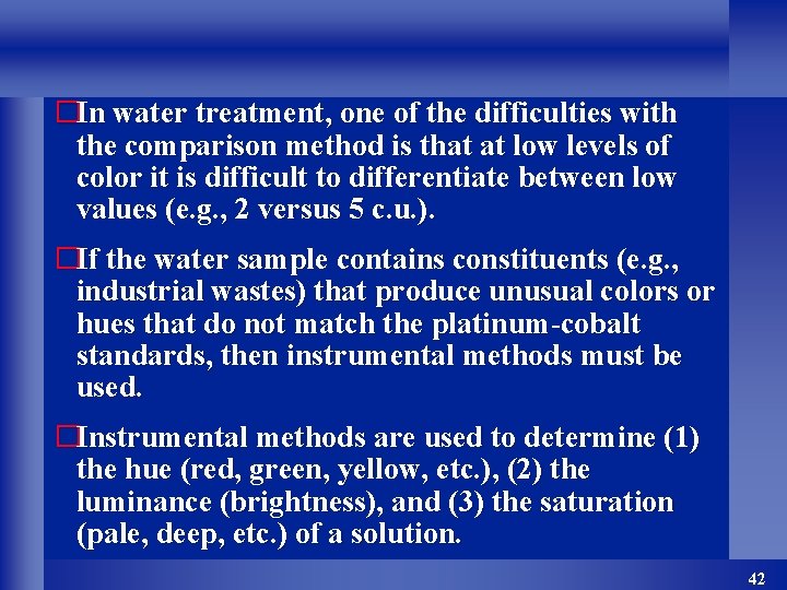 �In water treatment, one of the difficulties with the comparison method is that at