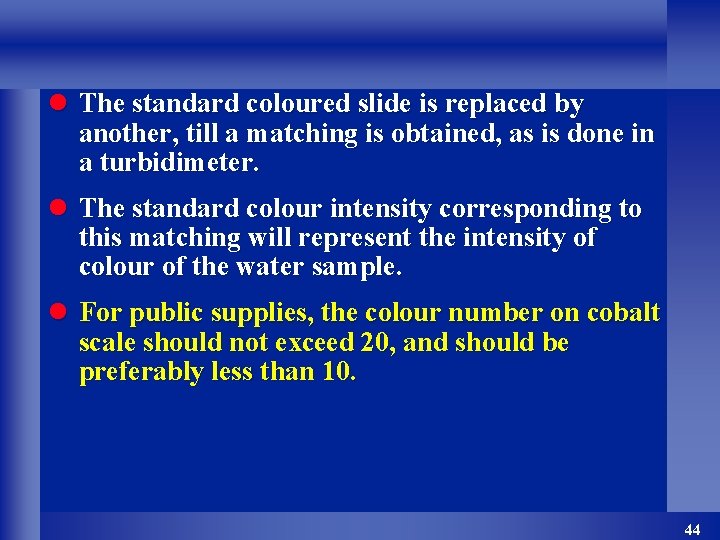 l The standard coloured slide is replaced by another, till a matching is obtained,