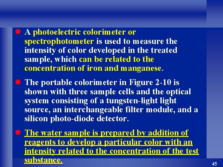 l A photoelectric colorimeter or spectrophotometer is used to measure the intensity of color