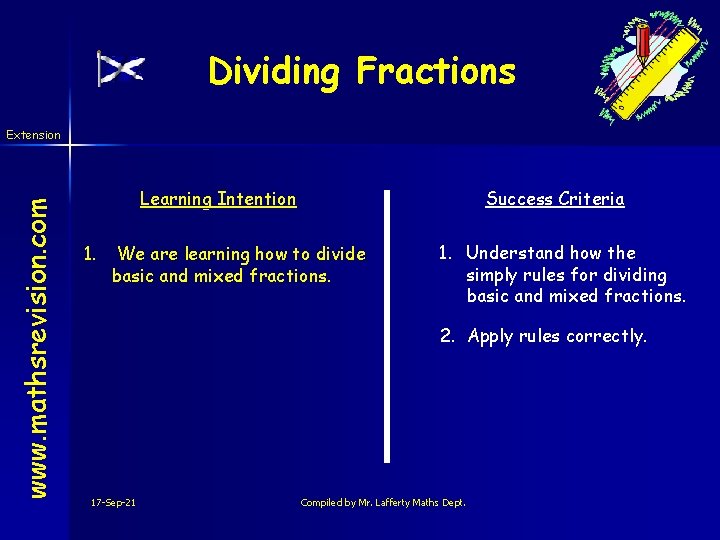 Dividing Fractions www. mathsrevision. com Extension Learning Intention 1. Success Criteria We are learning