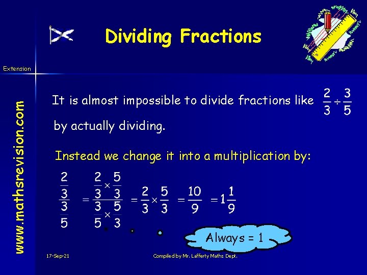 Dividing Fractions www. mathsrevision. com Extension It is almost impossible to divide fractions like