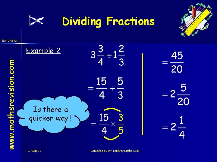 Dividing Fractions Extension www. mathsrevision. com Example 2 Is there a quicker way !