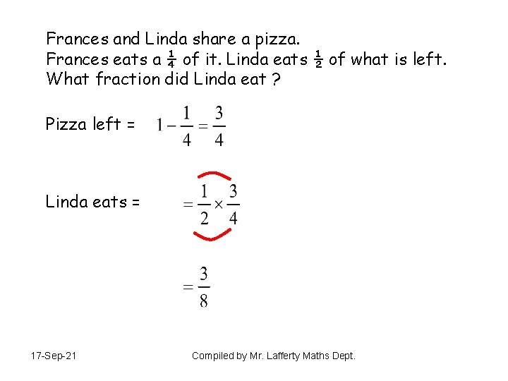 Frances and Linda share a pizza. Frances eats a ¼ of it. Linda eats