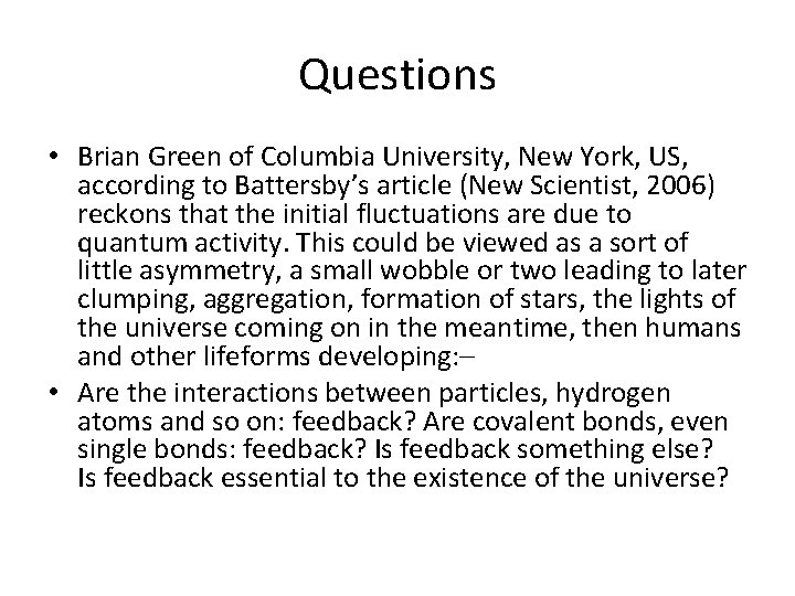 Questions • Brian Green of Columbia University, New York, US, according to Battersby’s article