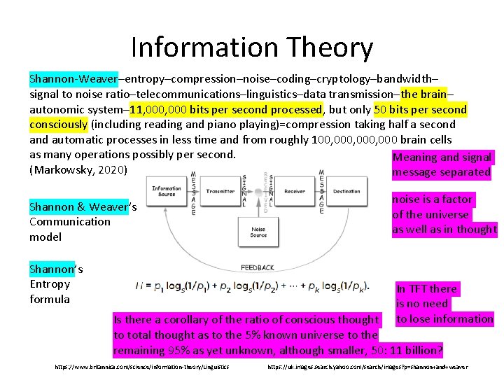 Information Theory Shannon-Weaver–entropy–compression–noise–coding–cryptology–bandwidth– signal to noise ratio–telecommunications–linguistics–data transmission–the brain– autonomic system– 11, 000 bits