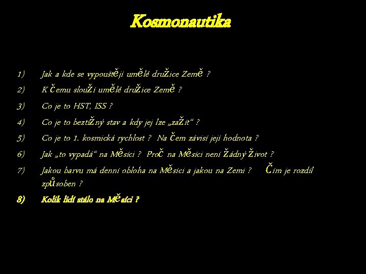 Kosmonautika 1) 2) 3) 4) 5) 6) 7) 8) Jak a kde se vypouštějí