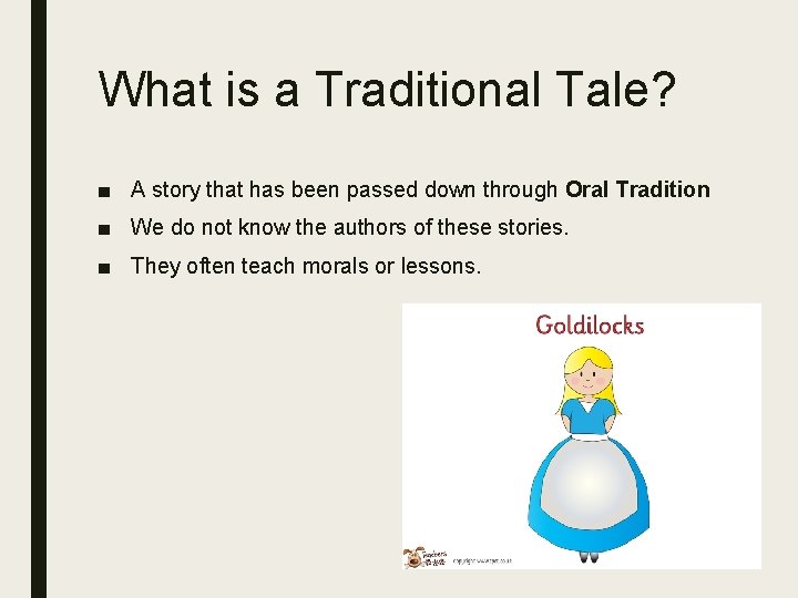 What is a Traditional Tale? ■ A story that has been passed down through