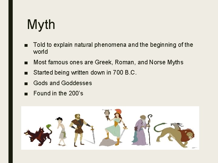 Myth ■ Told to explain natural phenomena and the beginning of the world ■