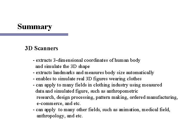 Summary 3 D Scanners - extracts 3 -dimensional coordinates of human body and simulate