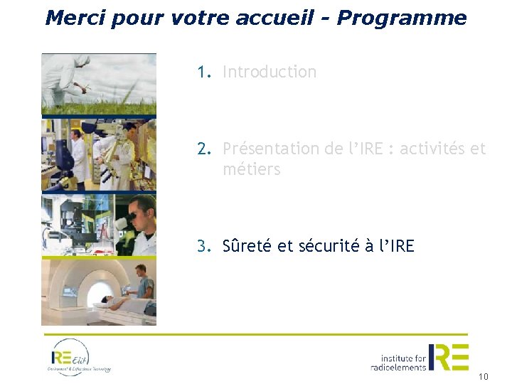 Merci pour votre accueil - Programme 1. Introduction 2. Présentation de l’IRE : activités