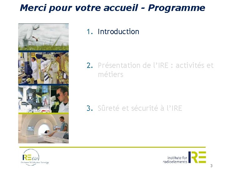 Merci pour votre accueil - Programme 1. Introduction 2. Présentation de l’IRE : activités