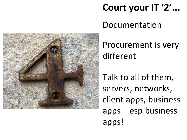 Court your IT ‘ 2’. . . Documentation Procurement is very different Talk to