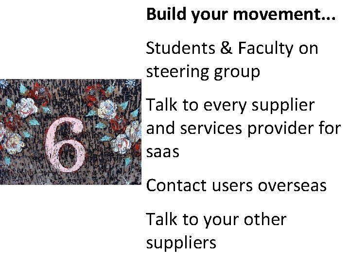 Build your movement. . . Students & Faculty on steering group Talk to every