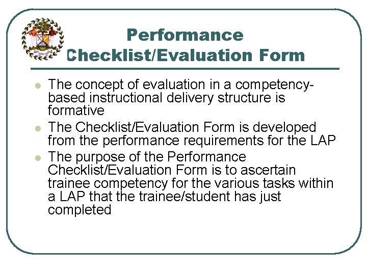 Performance Checklist/Evaluation Form l l l The concept of evaluation in a competencybased instructional