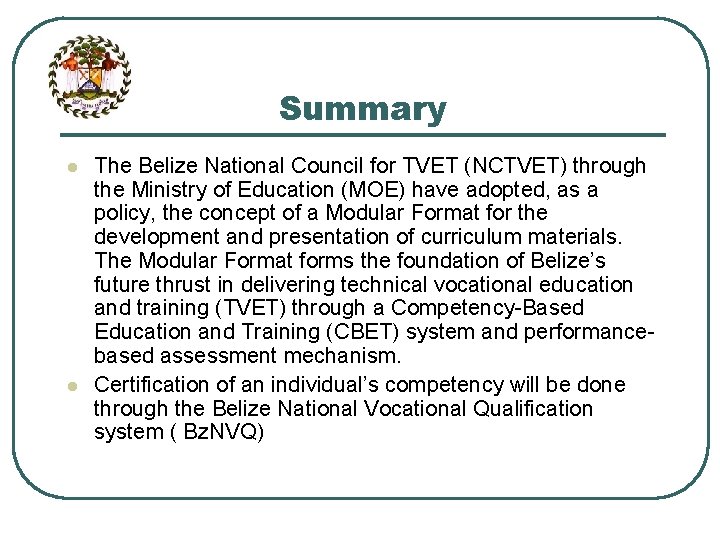 Summary l l The Belize National Council for TVET (NCTVET) through the Ministry of