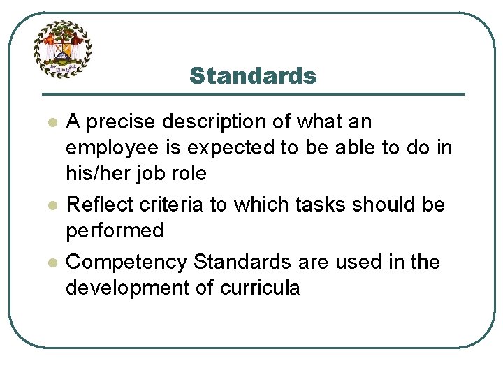Standards l l l A precise description of what an employee is expected to