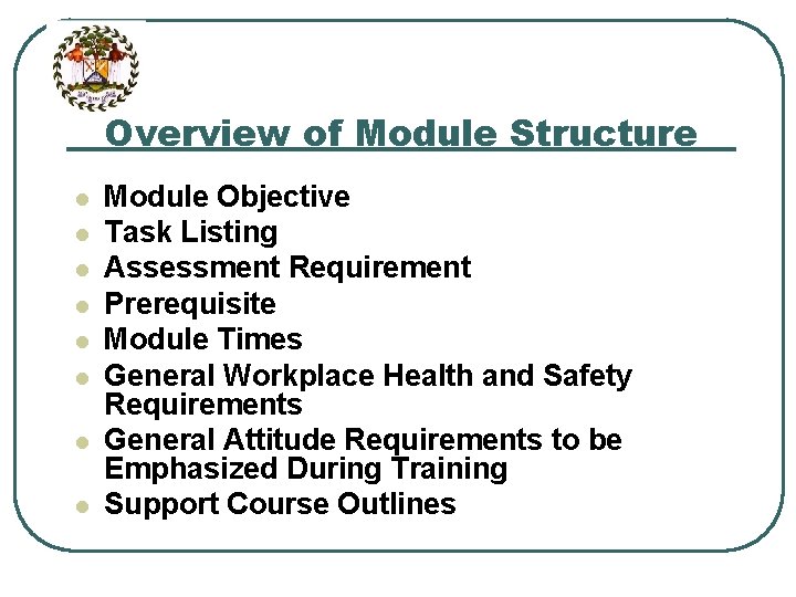 Overview of Module Structure l l l l Module Objective Task Listing Assessment Requirement