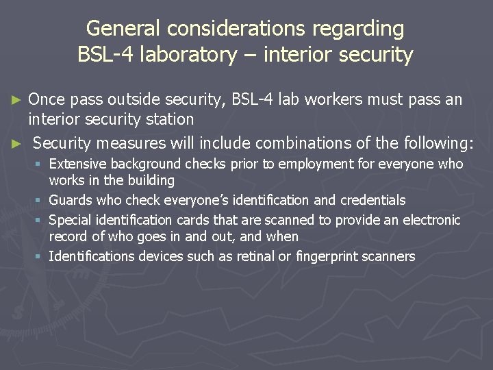 General considerations regarding BSL-4 laboratory – interior security Once pass outside security, BSL-4 lab