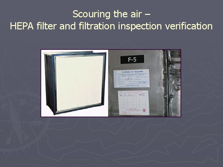 Scouring the air – HEPA filter and filtration inspection verification 