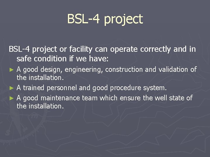 BSL-4 project or facility can operate correctly and in safe condition if we have: