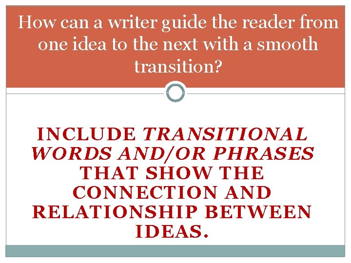 How can a writer guide the reader from one idea to the next with