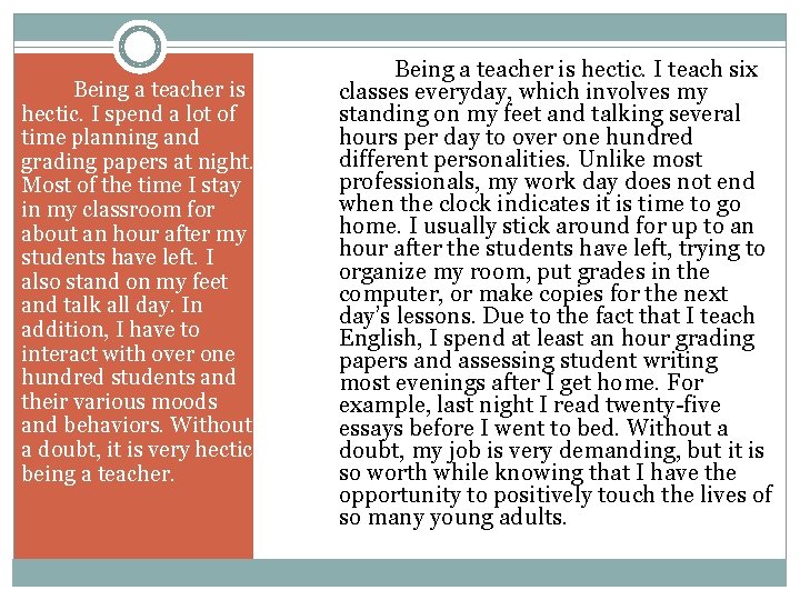 Being a teacher is hectic. I spend a lot of time planning and grading