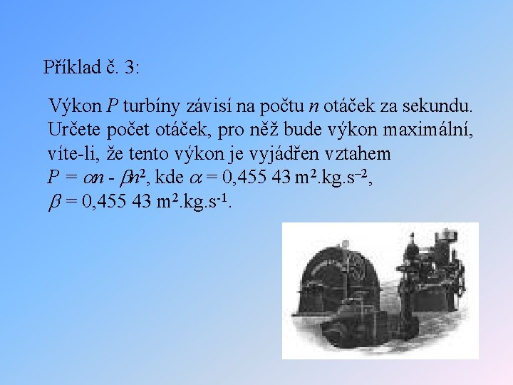 Příklad č. 3: Výkon P turbíny závisí na počtu n otáček za sekundu. Určete