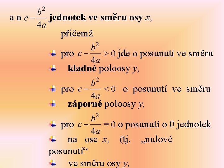 ao jednotek ve směru osy x, přičemž pro > 0 jde o posunutí ve