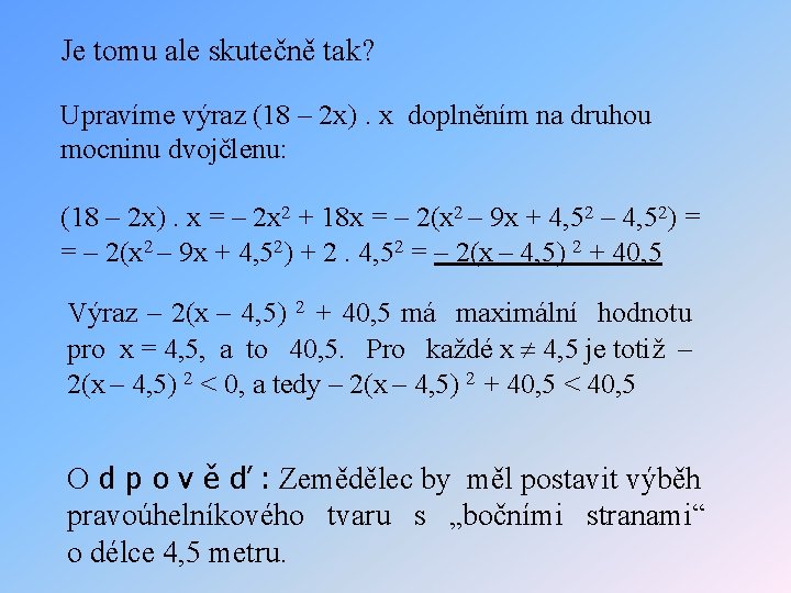 Je tomu ale skutečně tak? Upravíme výraz (18 – 2 x). x doplněním na