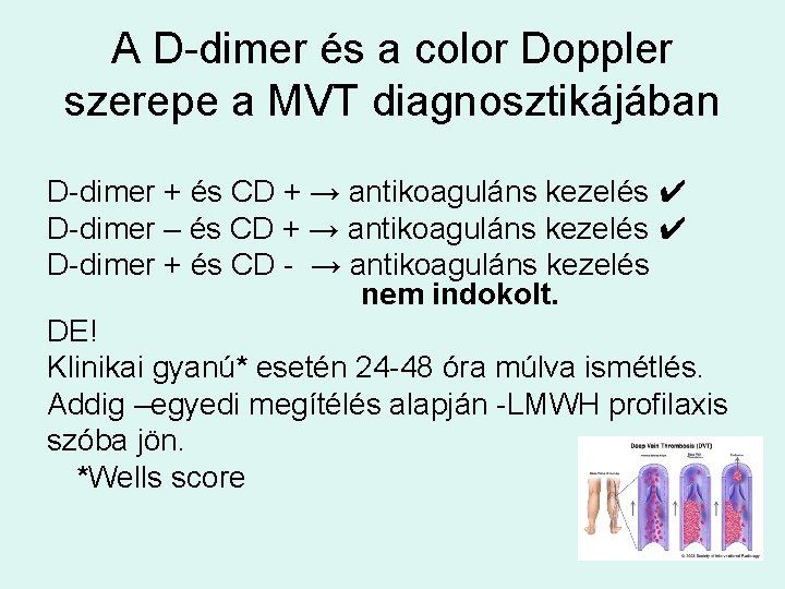 A D-dimer és a color Doppler szerepe a MVT diagnosztikájában D-dimer + és CD