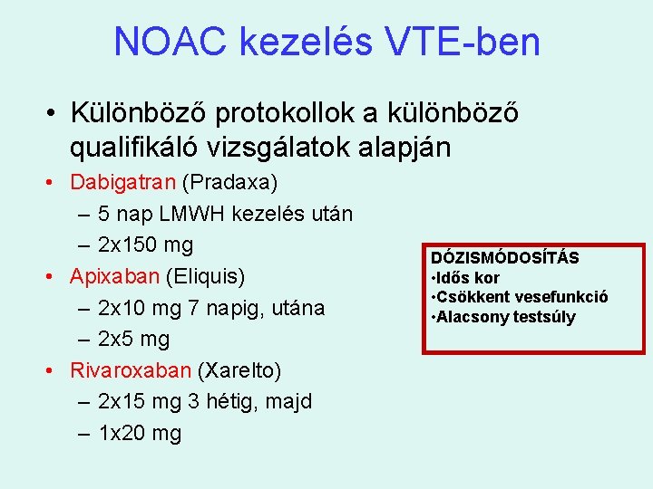 NOAC kezelés VTE-ben • Különböző protokollok a különböző qualifikáló vizsgálatok alapján • Dabigatran (Pradaxa)