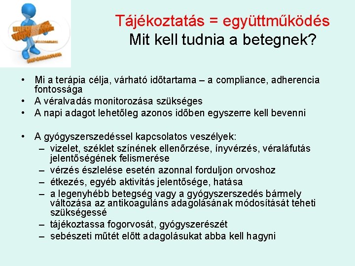 Tájékoztatás = együttműködés Mit kell tudnia a betegnek? • Mi a terápia célja, várható