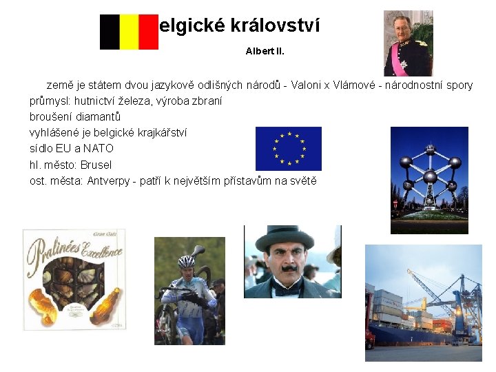 Belgické království Albert II. země je státem dvou jazykově odlišných národů - Valoni x Belgické království Albert II. země je státem dvou jazykově odlišných národů - Valoni x