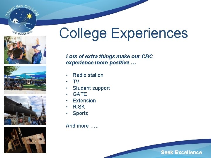 College Experiences Lots of extra things make our CBC experience more positive … •