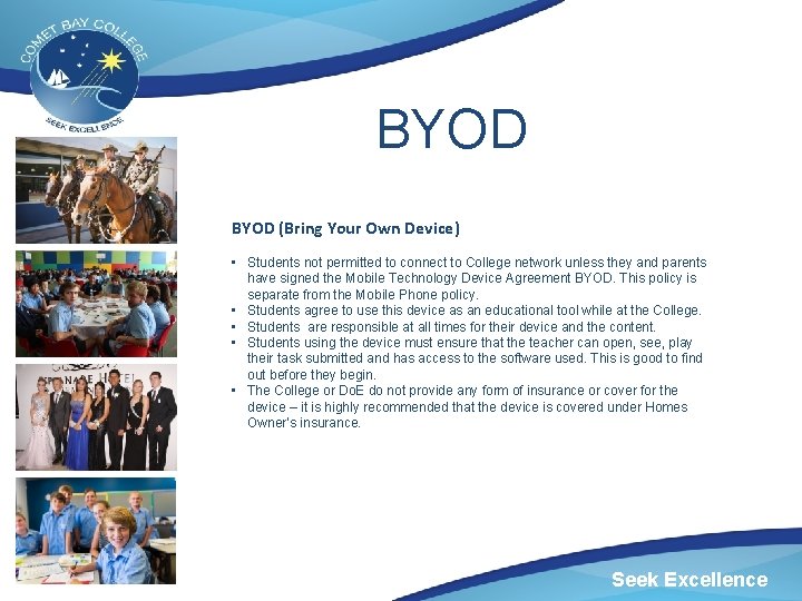 BYOD (Bring Your Own Device) • Students not permitted to connect to College network