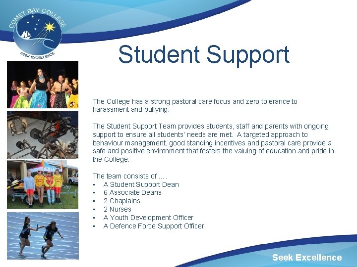 Student Support The College has a strong pastoral care focus and zero tolerance to