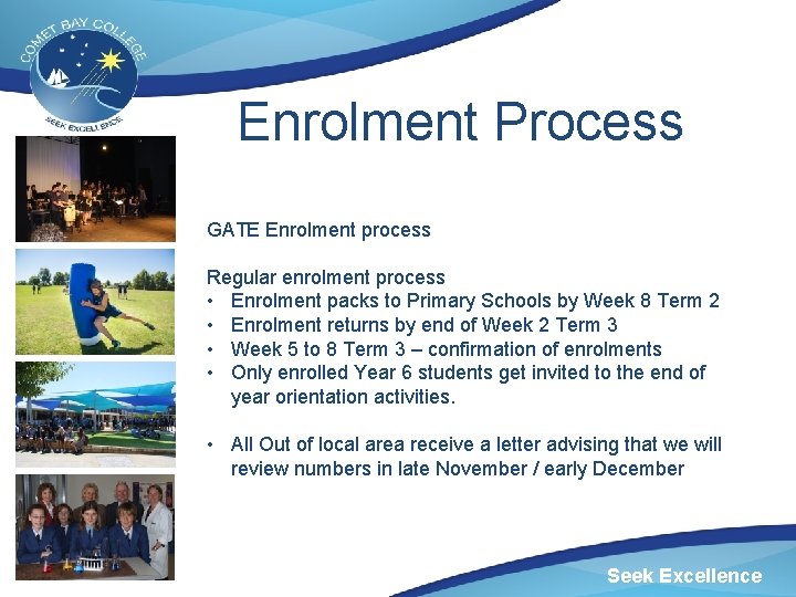 Enrolment Process GATE Enrolment process Regular enrolment process • Enrolment packs to Primary Schools