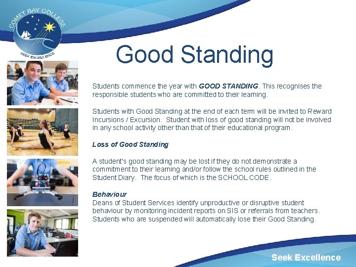 Good Standing Students commence the year with GOOD STANDING. This recognises the responsible students