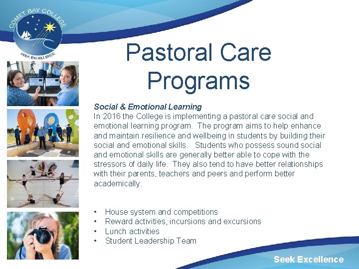 Pastoral Care Programs Social & Emotional Learning In 2016 the College is implementing a