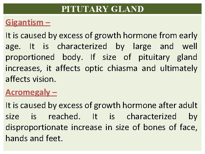 PITUTARY GLAND Gigantism – It is caused by excess of growth hormone from early
