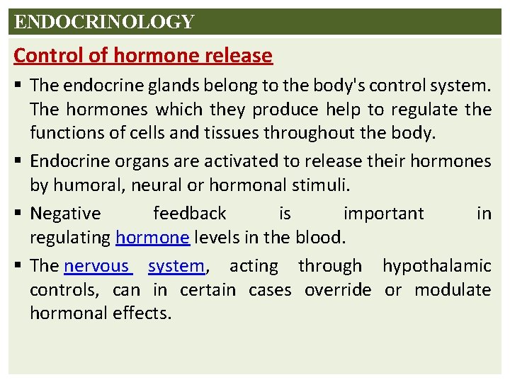 ENDOCRINOLOGY Control of hormone release § The endocrine glands belong to the body's control