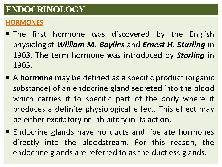 ENDOCRINOLOGY HORMONES § The first hormone was discovered by the English physiologist William M.