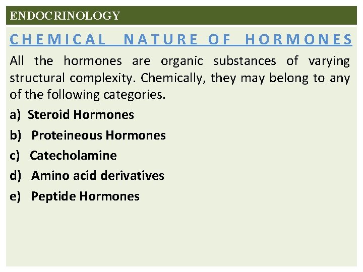ENDOCRINOLOGY CHEMICAL NATURE OF HORMONES All the hormones are organic substances of varying structural