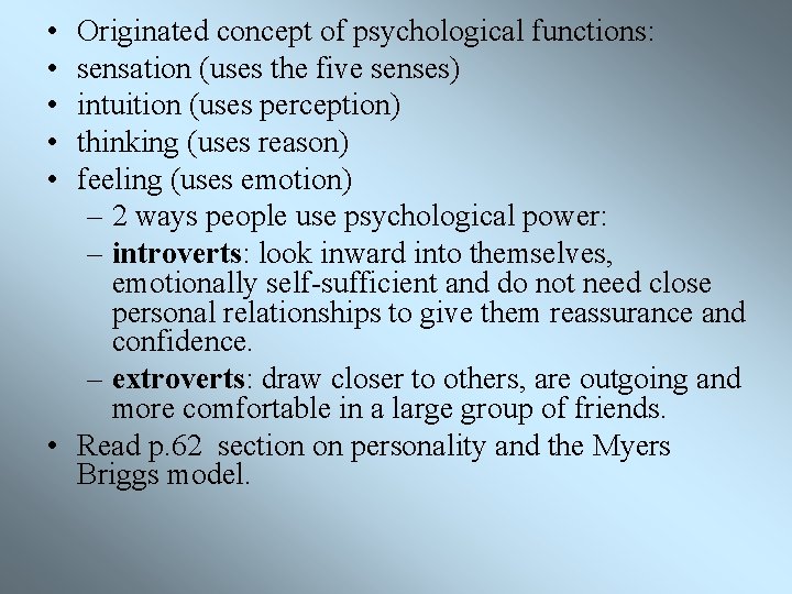  • • • Originated concept of psychological functions: sensation (uses the five senses)