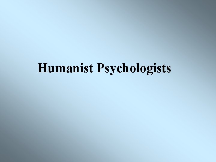Humanist Psychologists 