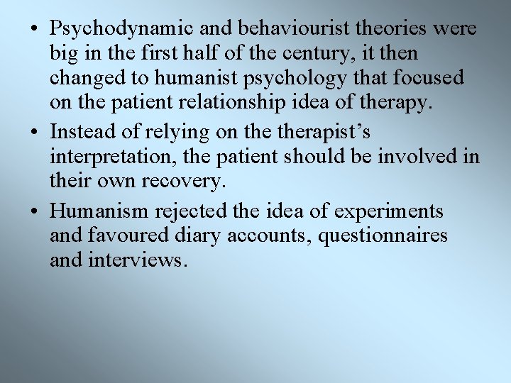  • Psychodynamic and behaviourist theories were big in the first half of the